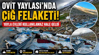 Ovit Yaylası’nda Çığ Felaketi: Yayla Evleri Kullanılamaz Hale Geldi