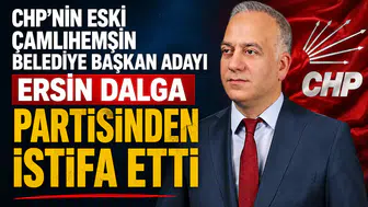 CHP'nin Eski Çamlıhemşin Belediye Başkan Adayı Ersin Dalga Partisinden İstifa Etti