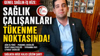Genel Sağlık-İş Rize: Sağlık Çalışanları Tükenme Noktasında