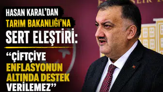 Hasan Karal’dan Tarım Bakanlığı’na Sert Eleştiri: Çiftçiye Enflasyonun Altında Destek Verilemez