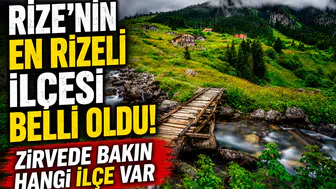 Rize’nin En Rizeli İlçesi Belli Oldu! Zirvede Bakın Hangi İlçe Var