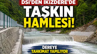 DSİ’den İkizdere’de Taşkın Hamlesi: Dereye Tahkimat Yapılıyor