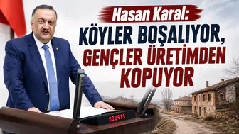 Hasan Karal: Köyler Boşalıyor, Gençler Üretimden Kopuyor