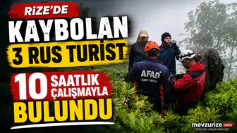 Rize'de kaybolan 3 Rus turist 10 saatlik çalışmayla bulundu
