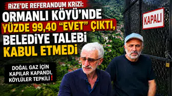 Rize'de Referandum Krizi: Ormanlı Köyü'nde Yüzde 99,40 "Evet" Çıktı, Belediye Talebi Kabul Etmedi