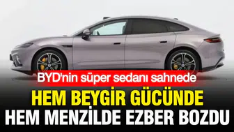 BYD'nin süper sedanı sahnede: Hem beygir gücünde hem menzilde ezber bozdu