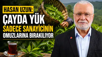Hasan Uzun: Çayda Yük Sadece Sanayicinin Omuzlarına Bırakılıyor