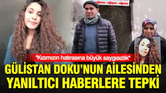 Gülistan Doku’nun ailesinden yanıltıcı haberlere sert yanıt: "Kızımızın anısına saygısızlık ediliyor!"