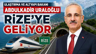 Ulaştırma ve Altyapı Bakanı Abdulkadir Uraloğlu Rize’ye Geliyor