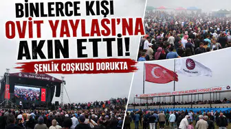 Binlerce Kişi Ovit Yaylası’na Akın Etti: Şenlik Coşkusu Dorukta