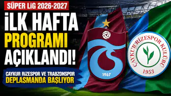 Süper Lig 2026-2027 İlk Hafta Programı Açıklandı: Çaykur Rizespor ve Trabzonspor Deplasmanda Başlıyor