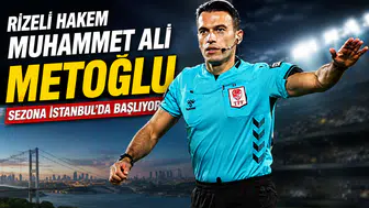 Rizeli Hakem Muhammet Ali Metoğlu Sezona İstanbul'da Başlıyor