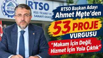 RTSO Başkan Adayı Ahmet Mete’den 53 Proje Vurgusu: Makam İçin Değil, Hizmet İçin Yola Çıktık