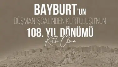 Bayburt’un Düşman İşgalinden Kurtuluşunun 108. Yıl Dönümü Kutlandı