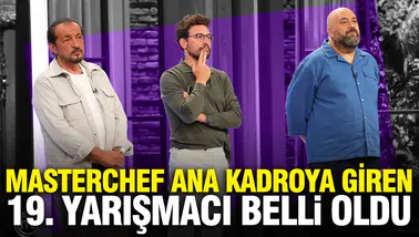 MasterChef'te yeni bir heyecan: 8 Ağustos'ta ana kadroya katılan 19. yarışmacı kim?