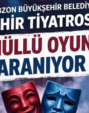 Trabzon Büyükşehir Belediyesi Şehir Tiyatrosu Yeni Yeteneklerini Arıyor