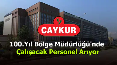 ÇAYKUR, 100.Yıl Bölge Müdürlüğü'nde Çalışacak Personel Arıyor