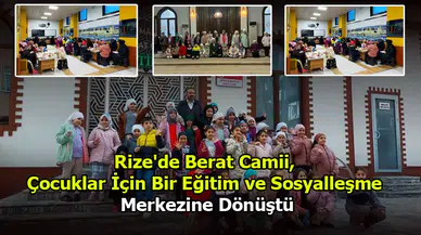 Rize'de Berat Camii, Çocuklar İçin Bir Eğitim ve Sosyalleşme Merkezine Dönüştü