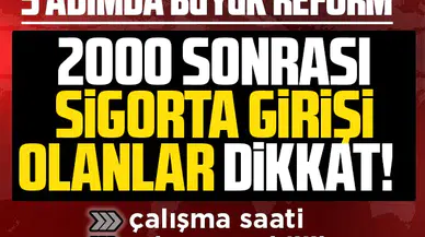 1999 ve 2000 sonrasında sigorta girişi olanlar dikkat! 5 adımda yeni büyük reform! Erken emeklilik, ikinci emekli maaşı, çalışma saati…