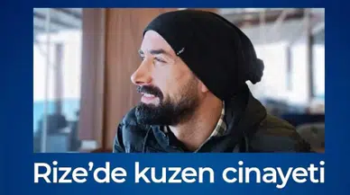 Rize Pazar'da Kuzen Cinayeti