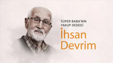 PORTRE - Süper Baba'nın Yakup Dedesi: İhsan Devrim