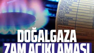Doğalgaza zam geliyor mu? İşte yeni doğalgaz tarife ücretleri