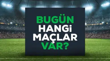 Bugün hangi maçlar var? Bugün maç var mı? 13 Mart Bu akşam hangi maçlar var, hangi kanalda?