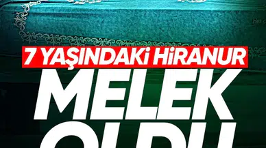 7 yaşındaki Hiranur, melek oldu!