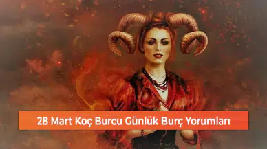 28 Mart Koç Burcu Günlük Burç Yorumları