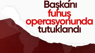 Belediye başkanı fuhuş operasyonunda tutuklandı