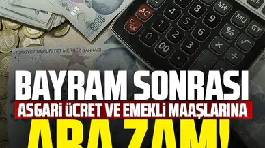 Bayram sonrası asgari ücret ve emekli maaşlarına ara zam! Tek tek açıkladı...