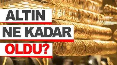 Altın fiyatları ne kadar? Gram, çeyrek, tam, yarım altın kaç TL oldu? Altın fiyatlarında son durum