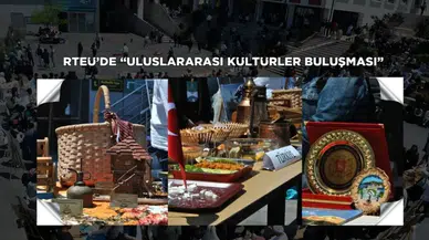 RTEÜ’de Uluslararası Kültürler Buluşması Etkinliği Gerçekleştirildi