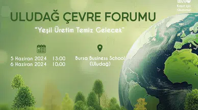 'Uludağ Çevre Forumu’ Bursa Business School Ev sahipliğinde yapılacak