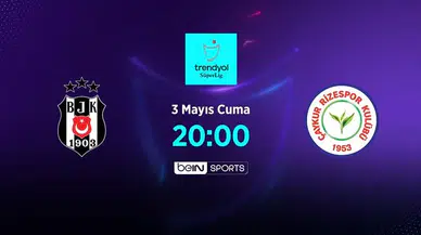 Beşiktaş - Rizespor maçı CANLI | Beşiktaş - Rizespor maçı hangi kanalda ve saat kaçta?