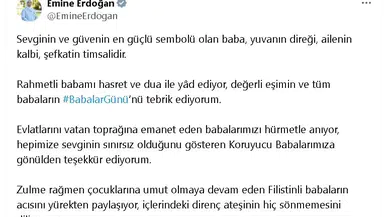 Emine Erdoğan'dan 'Babalar Günü' mesajı