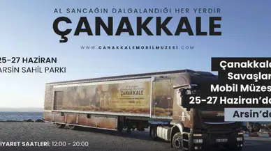 Çanakkale Savaşları Mobil Müzesi Arsin'de Ziyarete Açılıyor