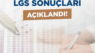 LGS sonuçları açıklandı 
