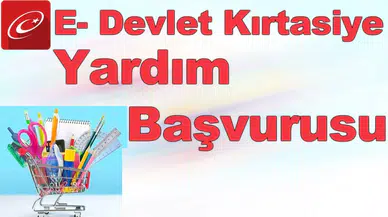 E-Devlet Kırtasiye Yardımı Başvurusu 2025: Başvuru Ekranı Açılıyor! Şartlar ve Detaylar