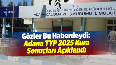 Adana TYP 2025 Kura Sonuçları Açıklandı: Asil ve Yedek İsimler Belli Oldu