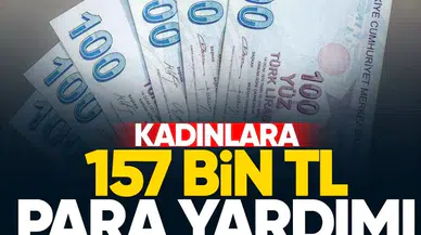 Kadınlara 157 bin lira para yardımı yapılacak!