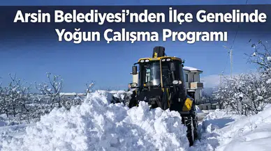 Arsin Belediyesi’nden İlçe Genelinde Yoğun Çalışma Programı
