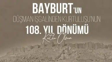 Bayburt’un Düşman İşgalinden Kurtuluşunun 108. Yıl Dönümü Kutlandı