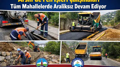 Arsin'de Altyapı ve Üstyapı Çalışmaları Hızla Devam Ediyor
