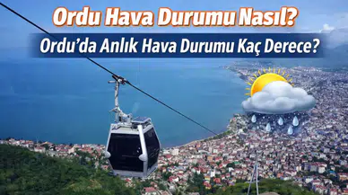Ordu Hava Durumu: Ordu’da Anlık Sıcaklık Kaç Derece, Bu Hafta Yağış Var mı?