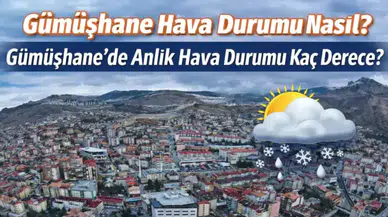 11 Mart 2026 Gümüşhane Hava Durumu: Sıcaklık Kaç Derece, Kar Yağışı Bekleniyor mu?