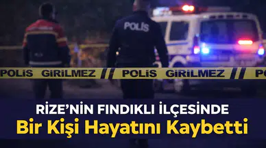Rize’nin Fındıklı İlçesinde Bir Kişi Hayatını Kaybetti