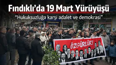 Fındıklı’da 19 Mart yürüyüşü: ‘Hukuksuzluğa karşı adalet ve demokrasi’