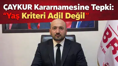ÇAYKUR Kararnamesine Tepki: “Yaş Kriteri Adil Değil”