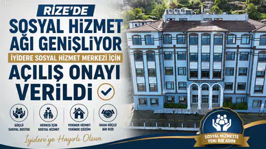 Rize'de Sosyal Hizmet Ağı Genişliyor: İyidere Sosyal Hizmet Merkezi İçin Açılış Onayı Verildi